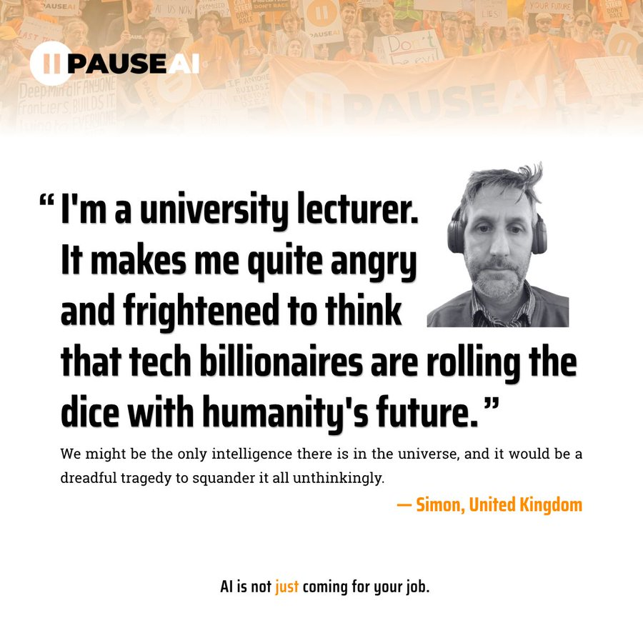 Simon, United Kingdom I'm a university lecturer. It makes me quite angry and frightened to think that tech billionaires are rolling the dice with humanity's future.